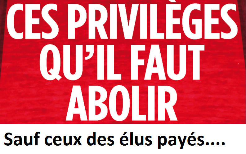 Nos élus abolissent les « privilèges »… sauf les leurs !